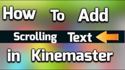 HOW TO ADD | SCROLLING TEXT | ANDROID MOBILE SE RUNNING TEXT VIDEO | KINE MASTER  SCROLLING IN VIDEO