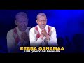 Eebba Ganamaa Luba Qannoo Galaan Waliin 611 Eebba Ganamaa Luba Qannoo Galaan Waliin 611