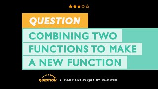Finding a COMPOSITE FUNCTION