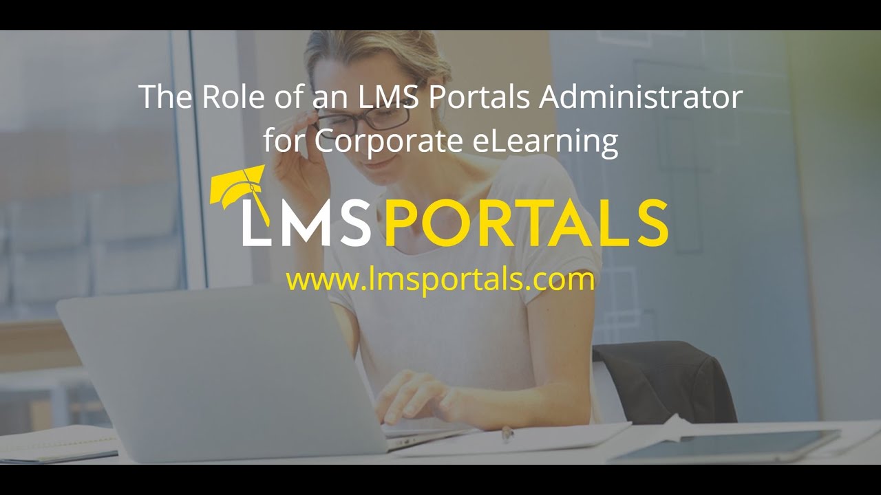 The Role of an LMS Portals Administrator for Corporate eLearning