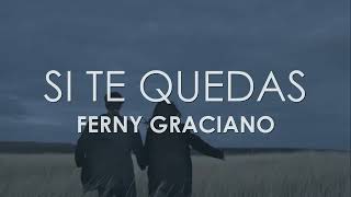 Si Te Quedas - Ferny Graciano Letra