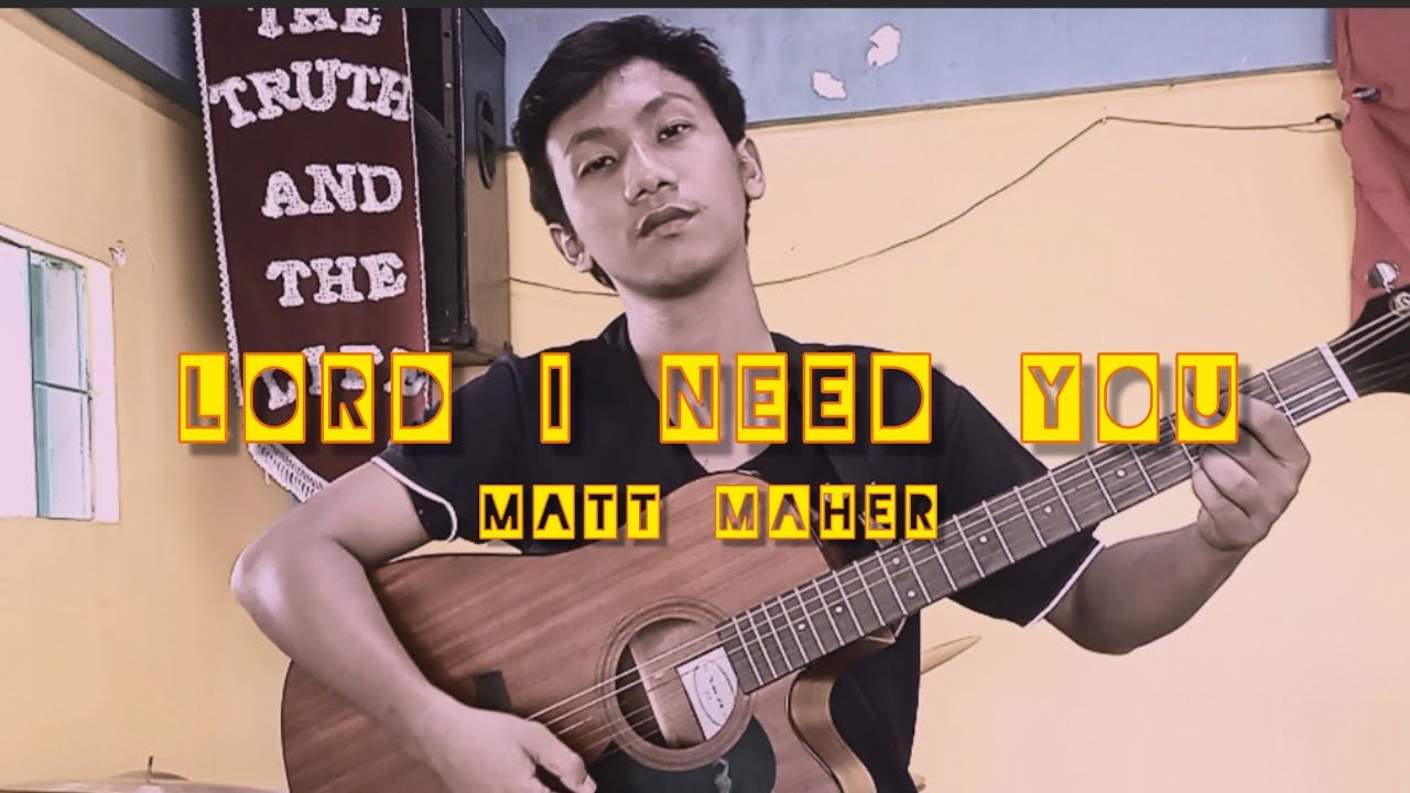 Lord I need You by MATT MAHER / Cover - YouTube