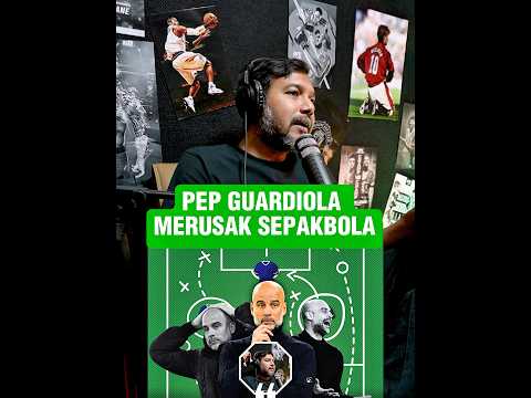 PEP GUARDIOLA MERUSAK SEPAKBOLA