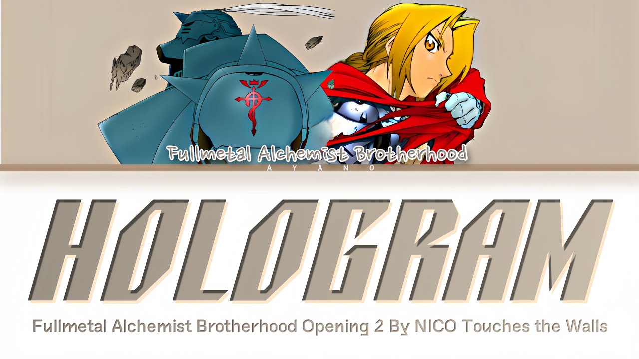 Fullmetal Alchemist Brotherhood - Opening 2 FULL『Hologram』by NICO Touches the Walls (Lyrics)
