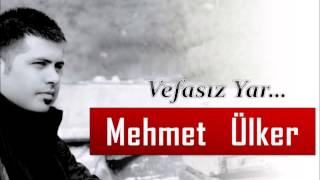 Mehmet Ülker & Vefasız Yar