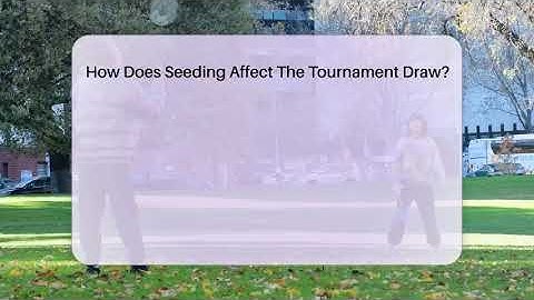 How Does Seeding Affect The Tournament Draw? - The Racket Xpert