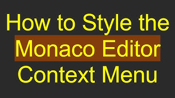 How to Style the Monaco Editor Context Menu