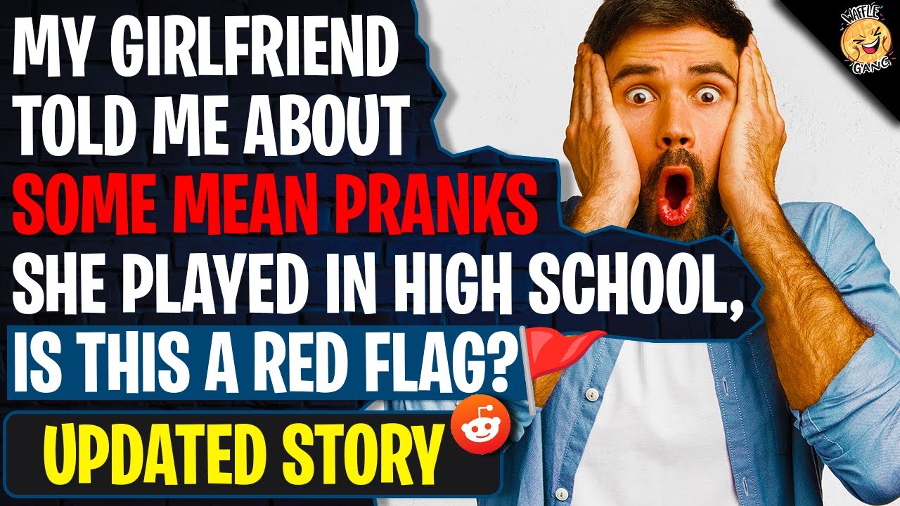 My Girlfriend Told Me About Some Mean Pranks She Played In High School - Is This A Red Flag | Reddit