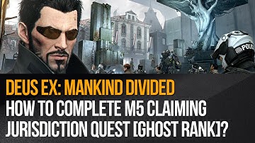 Deus Ex: Mankind Divided - M5 Claiming Jurisdiction [Ghost]
