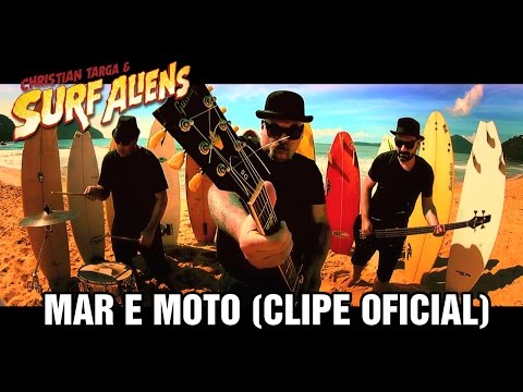 Christian Targa & Surf Aliens - Mar e Moto (Clipe Oficial)