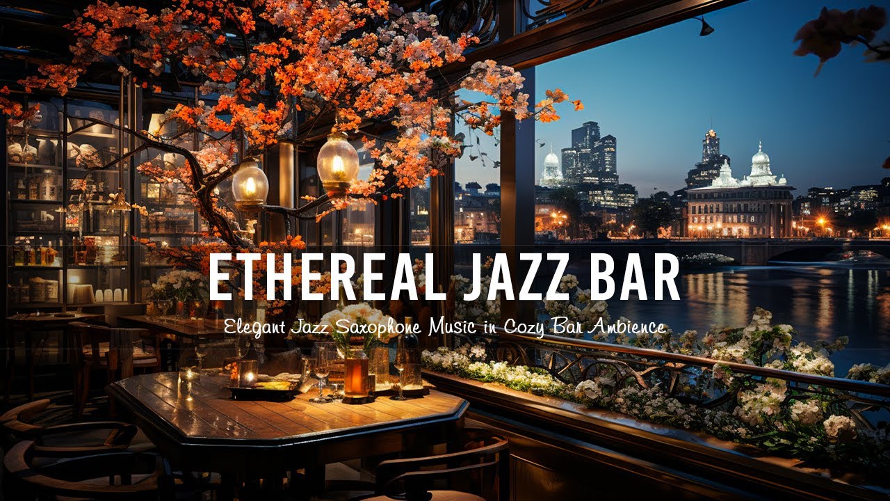 Ethereal Jazz Bar 🍷 Relaxing Smooth Sax Jazz Music - Tender Background ...