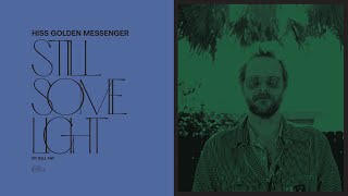 Hiss Golden Messenger - Still Some Light (Official Audio)