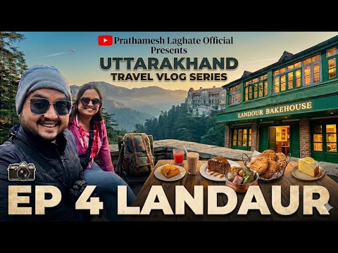 Exploring Landour & It’s Famous Bake House | Uttarakhand Vlog Series | EP 4 | Prathamesh Mugdha