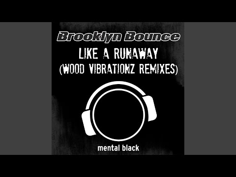 Brooklyn Bounce - Like a Runaway (Wood Vibrationz New Era Remix)