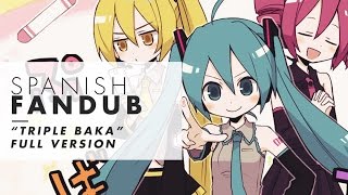「Triple Baka - Miku Hatsune」(SPANISH fandub)【Naneku】