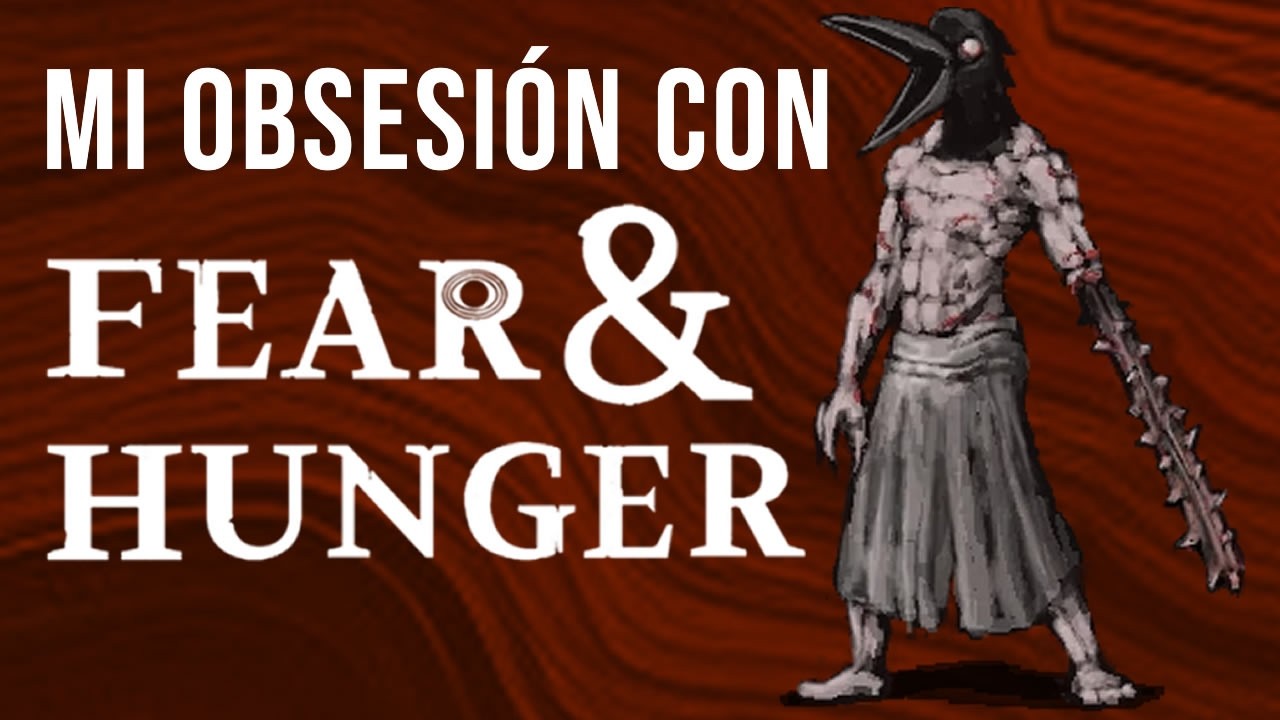 Mi obsesión con FEAR & HUNGER (2018)