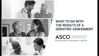 What to Do with the Results of a Geriatric Assessment