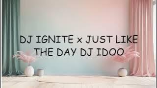 DJ IGNITE x JUST LIKE THE DAY DJ IDOO | Lyrics Video