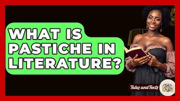 What Is Pastiche In Literature? - Tales And Texts