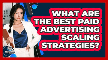 What Are The Best Paid Advertising Scaling Strategies? - BusinessGuide360.com