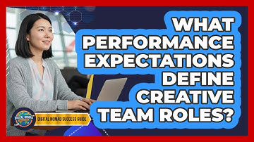 What Performance Expectations Define Creative Team Roles?
