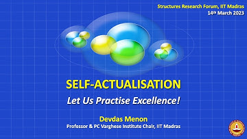 IIT Madras- Prof. Devdas Menon - Self - Actualization - Let Us Practice Excellence