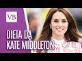 Dieta da Kate Middleton - Você Bonita (22/06/18)