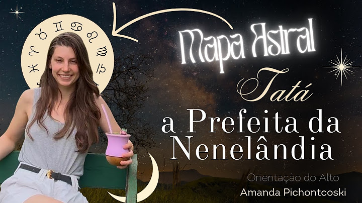 Mapa Astral da Tatá - A PREFEITA da Nenelândia