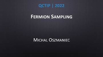 Fermion Sampling - Michal Oszmaniec | QCTIP 2022