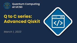 QCSD - Q to C Lecture Series #4 - Advanced Qiskit