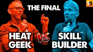 Heat Geek vs Skill Builder 🔥 The Final Round