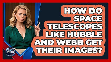 How Do Space Telescopes Like Hubble And Webb Get Their Images? - Profiles in Politics