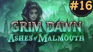 Grim Dawn: Ashes of Malmouth Expansion Part 16 Gameplay Walkthrough (No Commentary, PC)