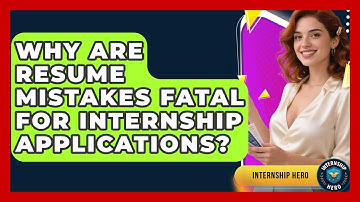Why Are Resume Mistakes Fatal For Internship Applications? - Internship Hero