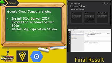 #3 GC - Install SQL server 2017 Express and SQL Operation Studio In Windows Server 2016
