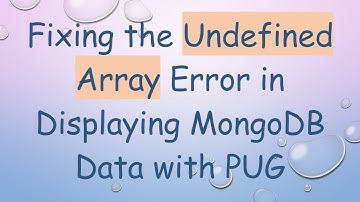 Fixing the Undefined Array Error in Displaying MongoDB Data with PUG