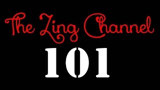 The Zing Channel 101