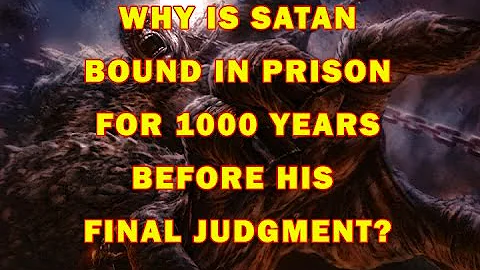 Why is Satan bound in prison for 1000 years BEFORE his Lake of Fire judgment?