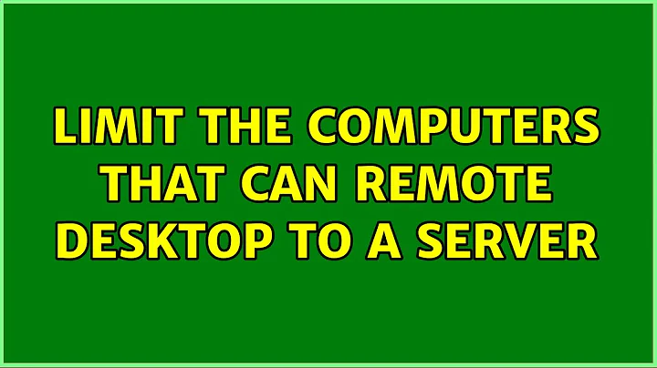 Limit the computers that can remote desktop to a server (4 Solutions!!)