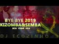 Bye Bye 2019 Semba & Kizomba (Mais Tocadas Em 2019) Bem Vindo 2020 - Eco Live Mix Com Dj Ecozinho