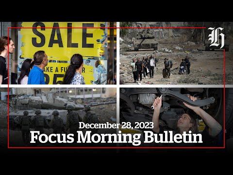 Boxing Day sales down and Israel attacks intensify | Focus Morning Bulletin, December 28, 2023