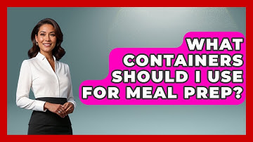 What Containers Should I Use For Meal Prep? - The Time Management Pro