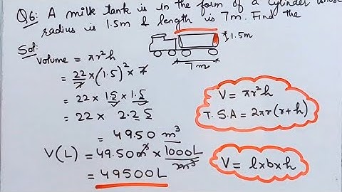 A milk tank is in form of cylinder whose radius 1.5m & lenght is 7m Find quantity of milk in litres