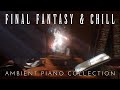 Final fantasy piano collection part one  ambient remixes to relaxstudysleep to i to x  xivxv