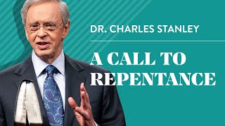 A Call to Repentance – Dr. Charles Stanley