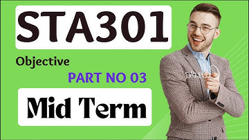 STA301 Mid Term Objective Preparation || STA301 Midterm Part 3