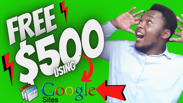 FREE $500 USING GOOGLE SITES -EASY WAY TO MAKE MONEY ONLINE IN 2021