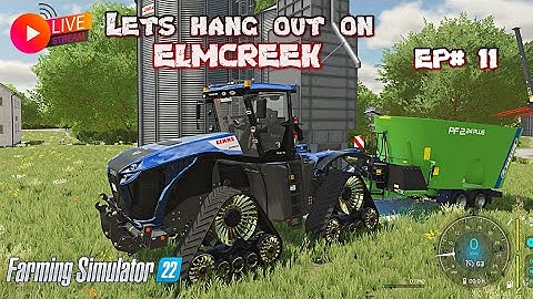 Farming Simulator 22 - LiveStream ElmCreek - EP# 11