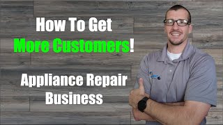 How to get more customers/service calls in your Appliance Repair business