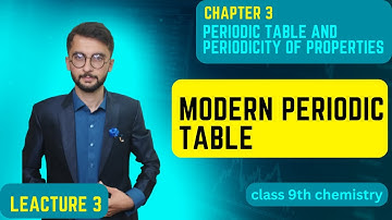 modern periodic table | chapter 3, periodic table and periodicity of properties (class 9 chemistry)